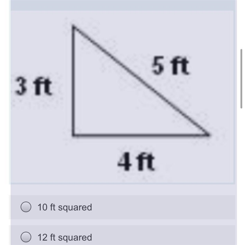 What is the are of the triangle?. Single choice. 10 ft squared 12 ft squared 20 ft-example-1