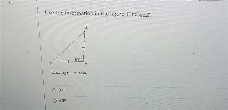 Use the information in the figure. Find mZD. 106 D Drawing not to scale 37° 53​-example-1