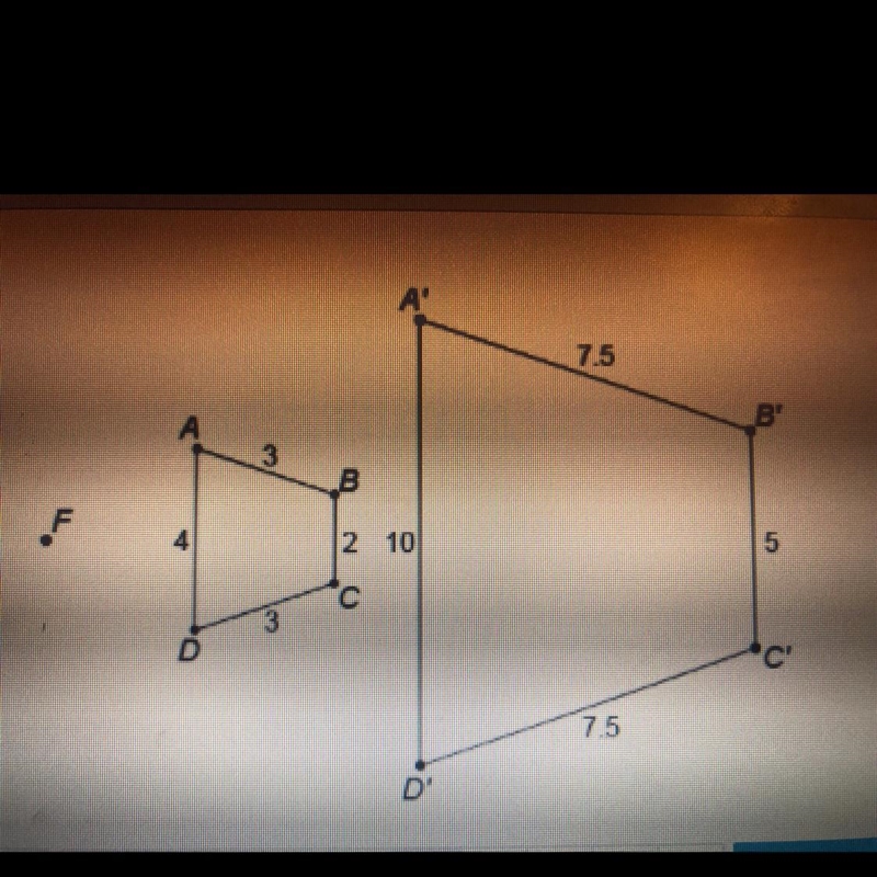 Quadrilateral A’B’C’D’ is a dilation of ABCD about point F. Please Help. Urgent What-example-1