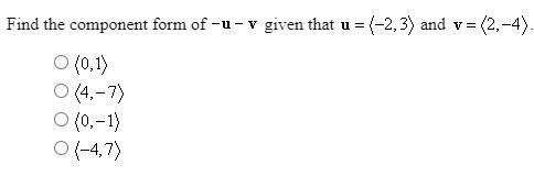 Find the component form of -u-v given that u = -2,3 and v= 2, -4-example-1