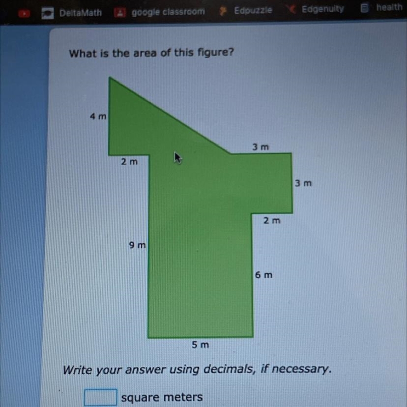 What is the area of this figure? 4 m 3 m 2 m 3 m 2 m 9 m 6 m 5 m Write your answer-example-1