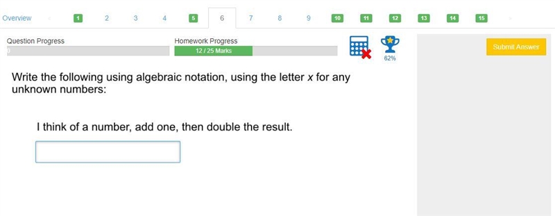 Write the following using algebraic notation, using the letter x for any unknown numbers-example-1