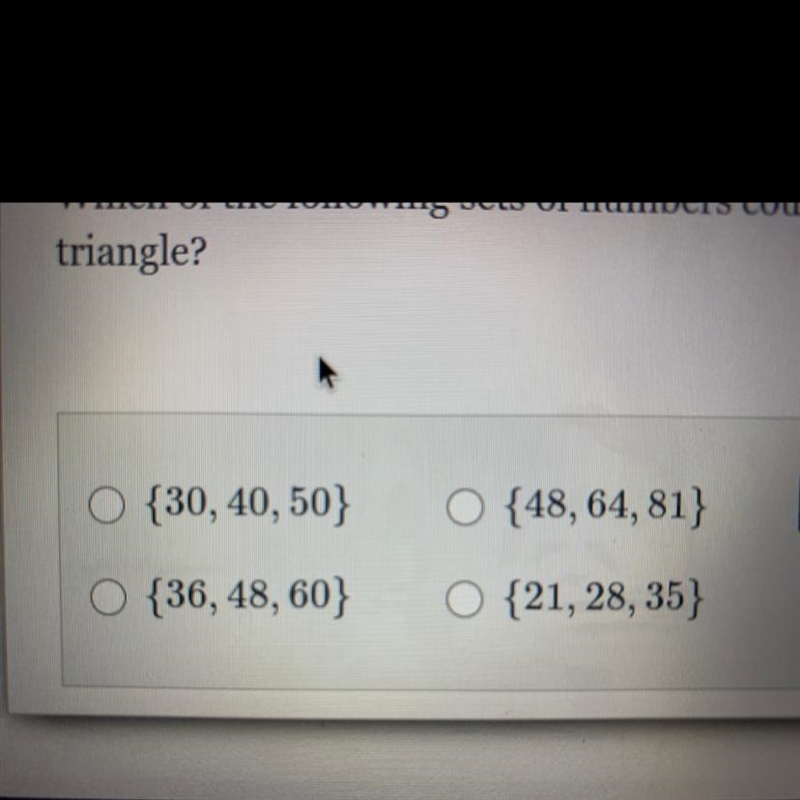 Which of the following sets of numbers could not represent the three sides of a right-example-1