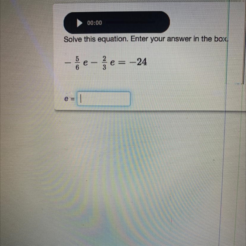 Solve this equation. Enter your answer in the box - e- je= -24 e = I-example-1