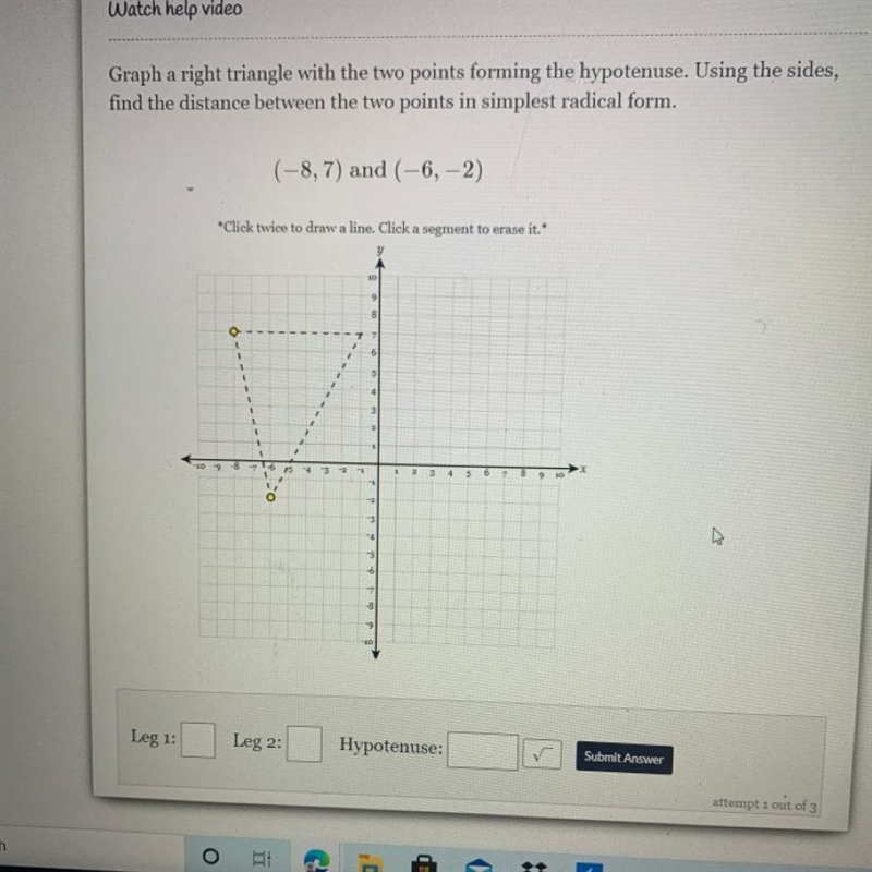 Graph a right triangle with the two points forming the hypotenuse. Using the sides-example-1