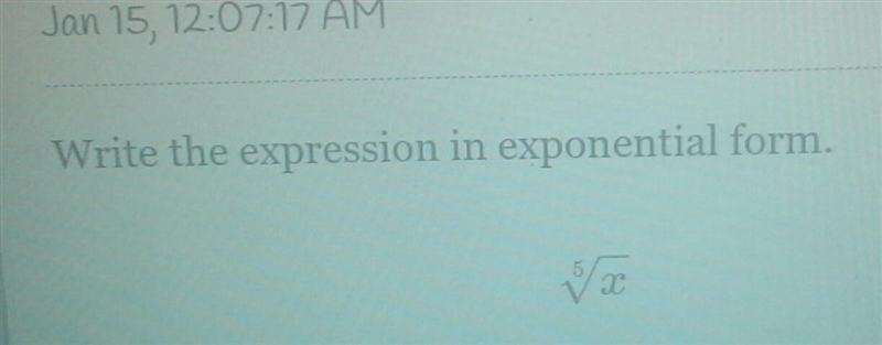 Write the expression in exponential form. \sqrt[5]{ x} ​-example-1