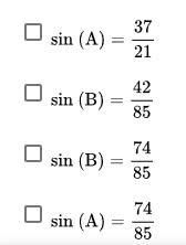 Which of the following are the sines for the angles of this triangle? Select all that-example-1