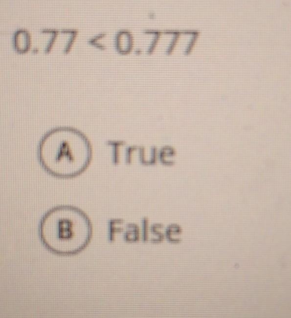 Help please 0.77 < 0.777 true or false​-example-1