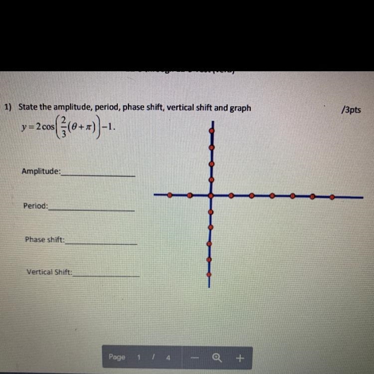 1) State the amplitude, period, phase shift, vertical shift and graph-example-1