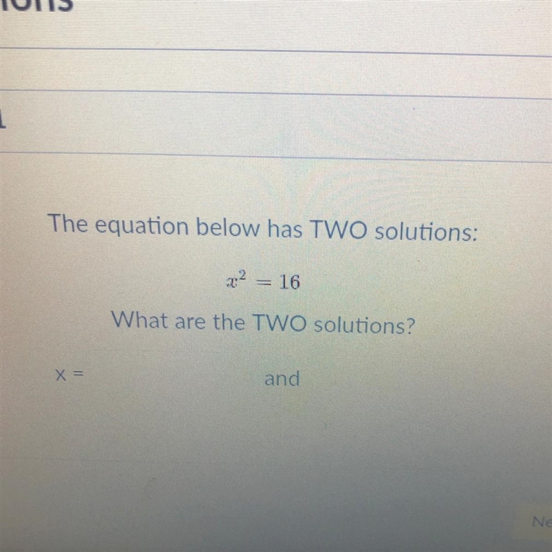 The equation below has TWO solutions: 22 16 What are the TWO solutions? X = and Help-example-1