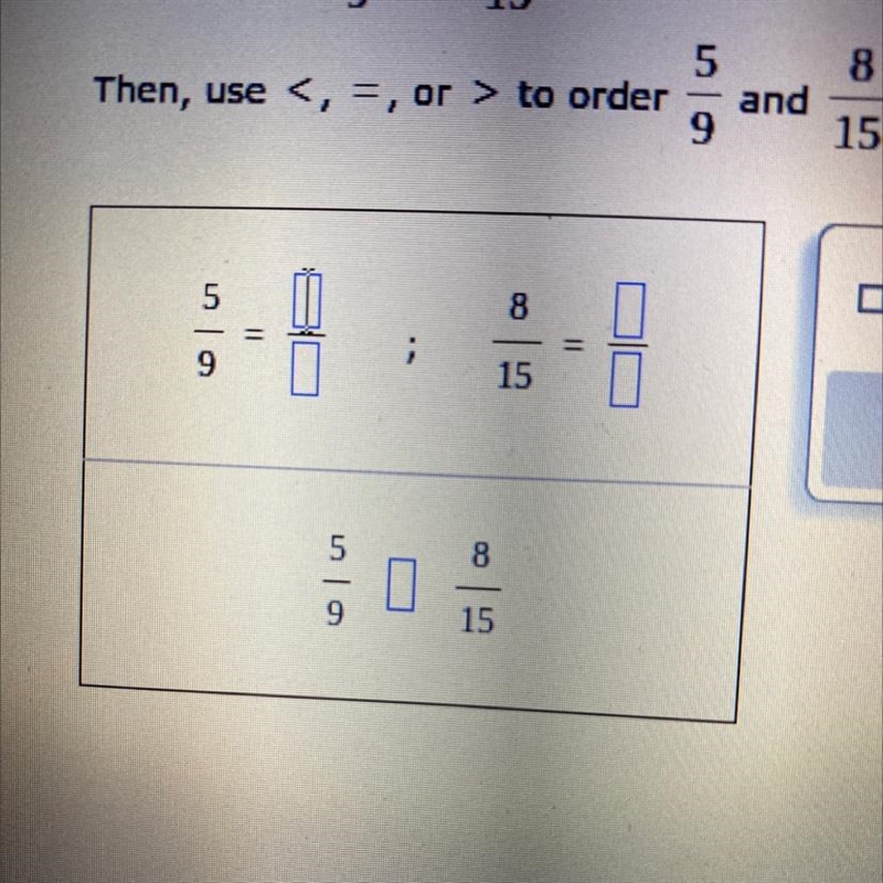 First, rewrite 8 and so that they have a common denominator. 15 Then, use , =, or-example-1