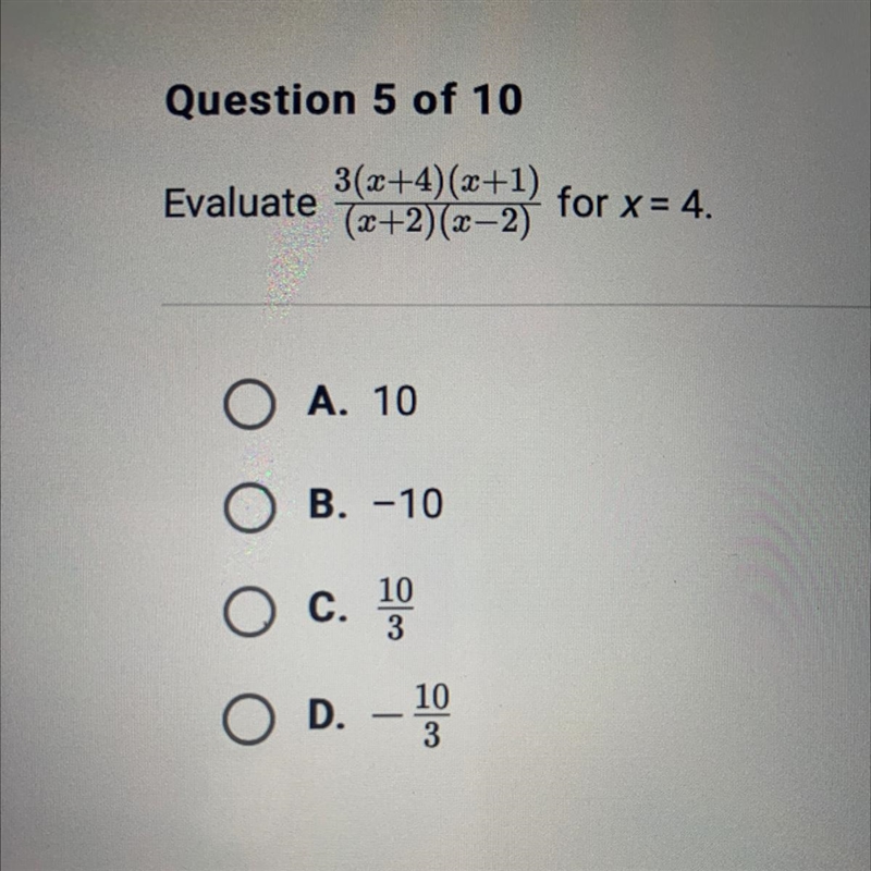 Evaluate 3(x+4)(x+1) ————— for x=4. (x+2)(x-2) A. 10 B. -10 C. 10/3 D. -10/3-example-1