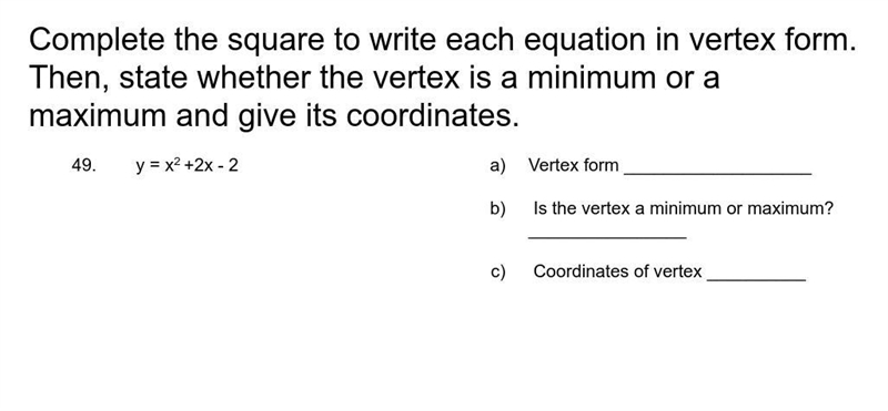 Complete the square to write each equation in vertex form. Then, state whether the-example-1