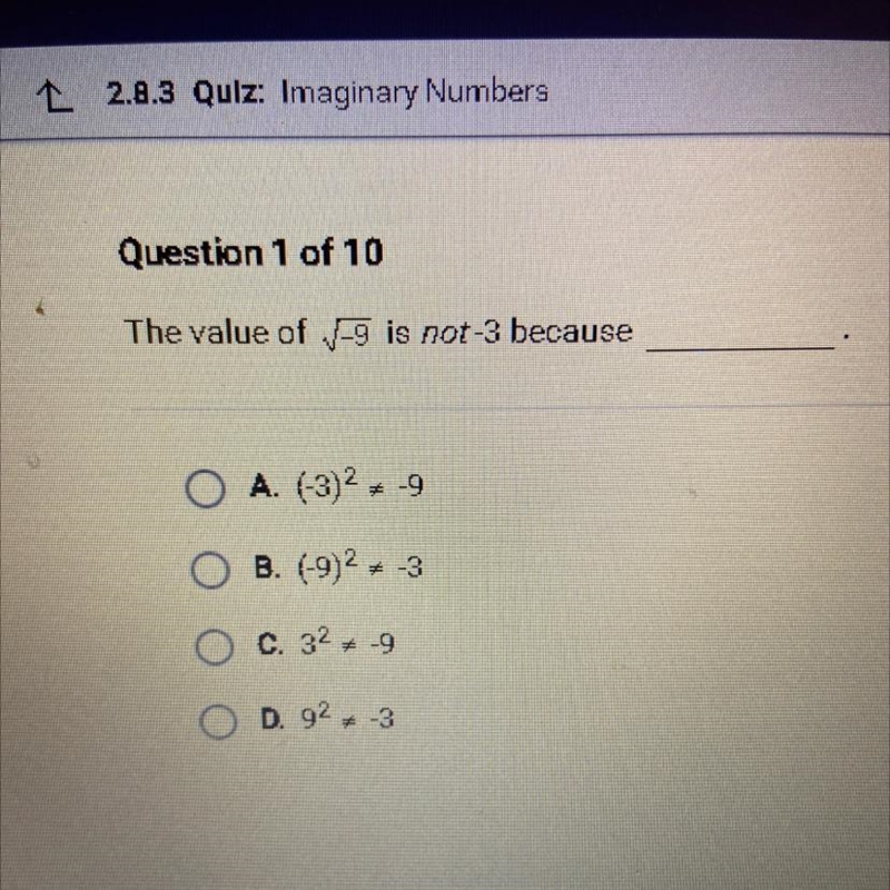 The value of -9(square root) is not-3 because O A. (3)2 = -9 O B. (-9)2 = -3 O c. 329 D-example-1