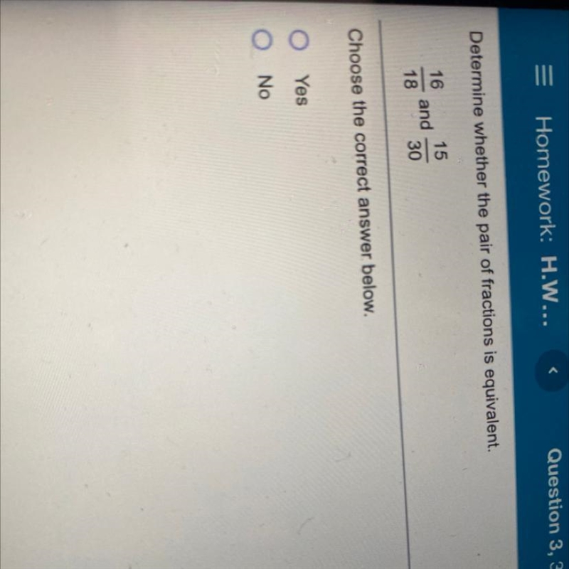 Determine whether the pair of fractions is equivalent. 16 15 18 and 30 Choose the-example-1