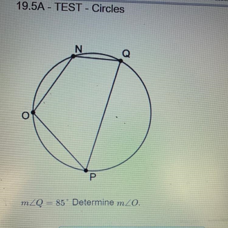 Angle Q = 85° Determine angle O.-example-1