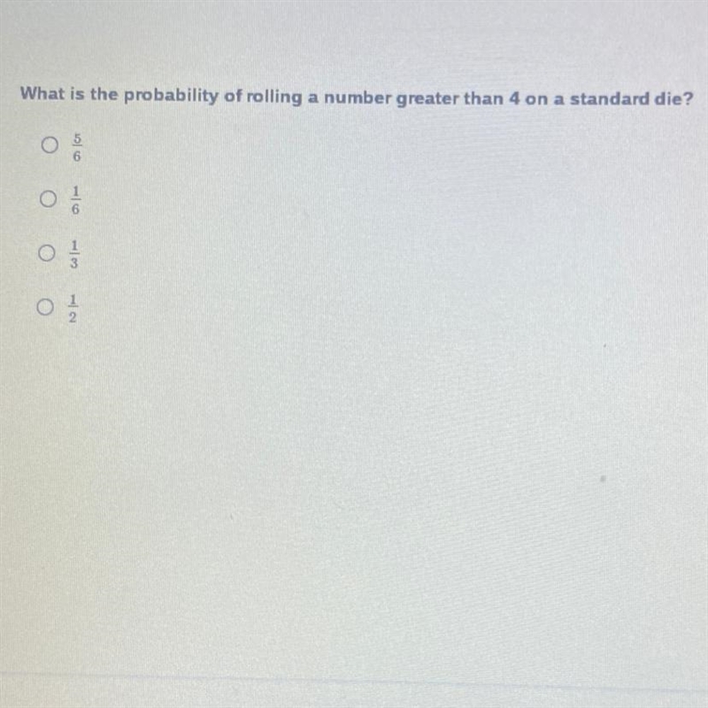 What is the probability of rolling a number greater than 4 on a standard die? 01 Oy-example-1