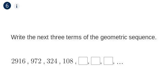 Write the next three terms of the geometric sequence.-example-1