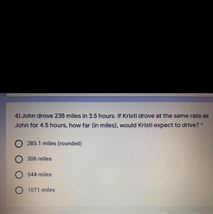 John drove 238 mines in 3.5 hours. If Kristi drove at the same rate as John for 4.5 hours-example-1