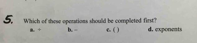 Which of these operations should be completed first.…-example-1