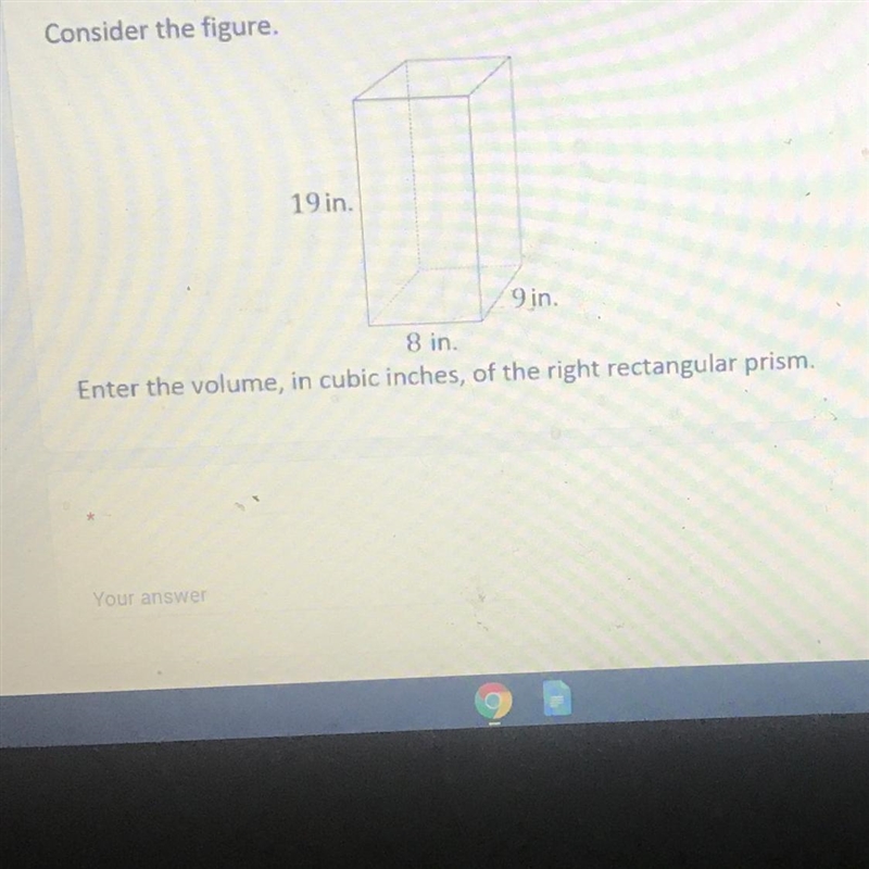 Consider the figure. 19 in. 9 in. 8 in. Enter the volume, in cubic inches, of the-example-1