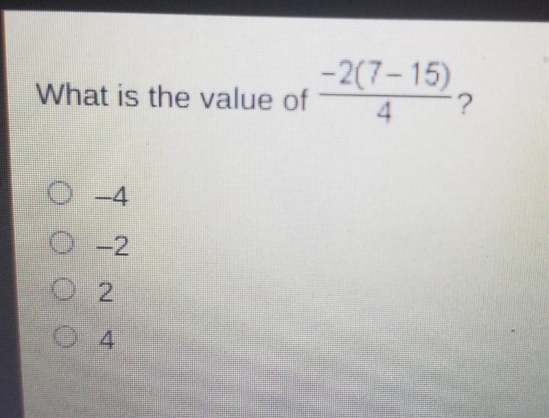 What is the value of -2(7-15) over 4​-example-1