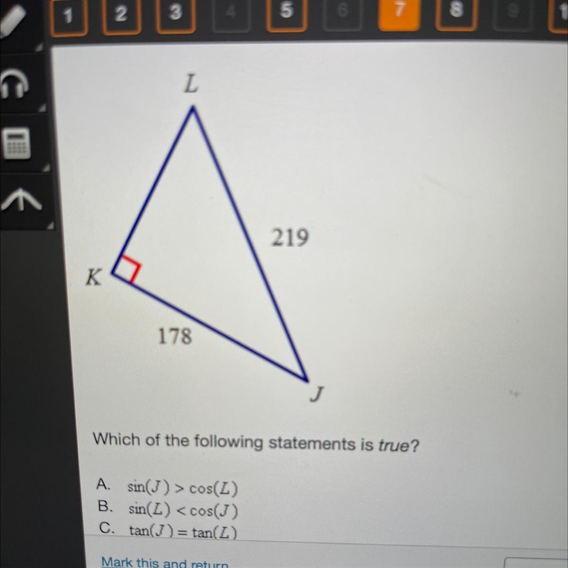 Pleaseee help Which of the following statements is true? A. sin(J) > cos(L) B. sin-example-1