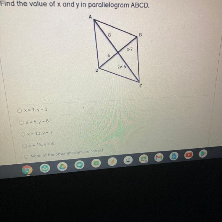 HELP FAST Find the value of x and y in parallelogram ABCD. B X-7 6 2y-6 D с-example-1