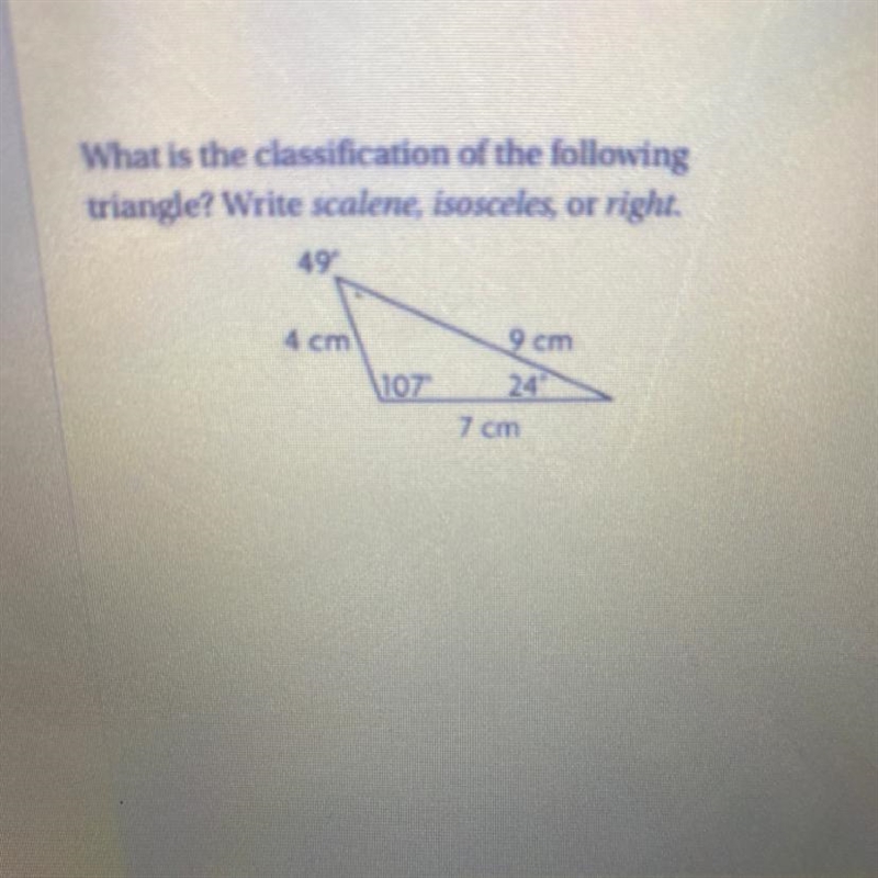 What is the classification of the following triangle? Write scalene,Isosceles, or-example-1