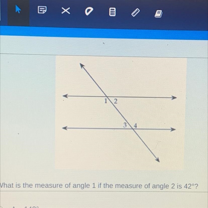 What is the measure of angle 1 if the measure of angle 2 is 42°? O A. 142° B. 42° C-example-1