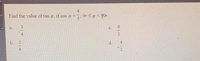 WORTH 30!!! Find the value of tan theta, if cos theta= 4/5; 0< theta < 90​-example-1