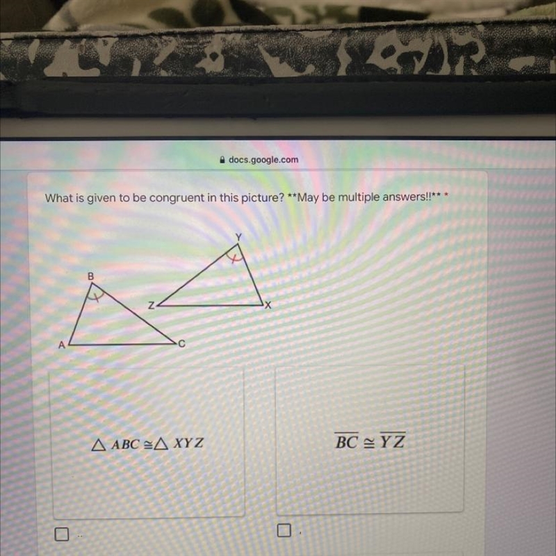 What is given to be congruent in this picture? **May be multiple answers!!*** A х-example-1