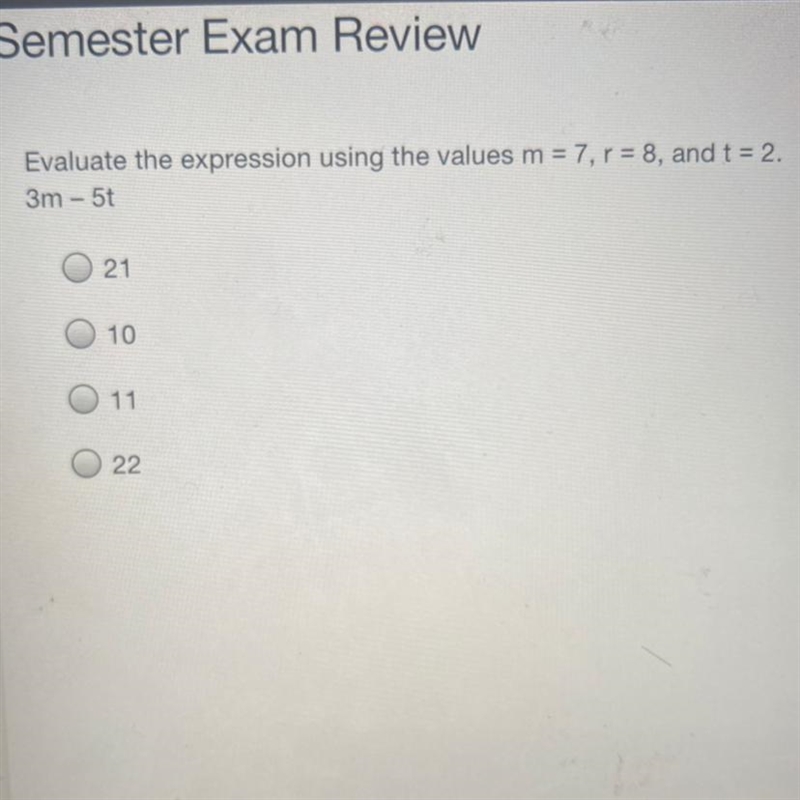 Evaluate the expression using the values m = 7, r = 8, and t = 2. 3m - 5t-example-1