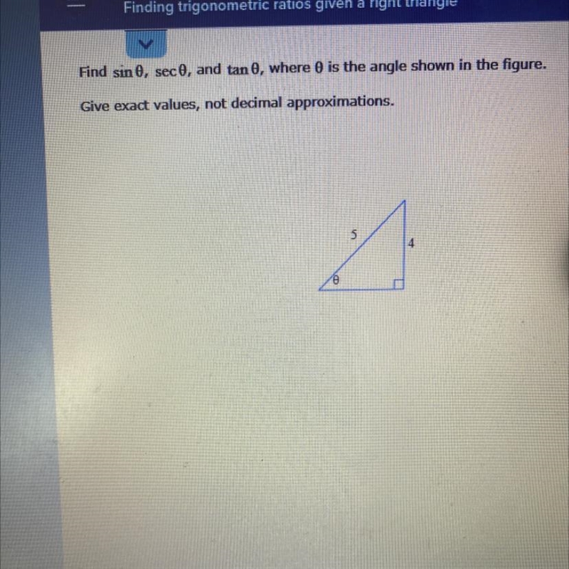 Find sin 0, sec 0, and tan 0, where is the angle shown in the figure. Give exact values-example-1