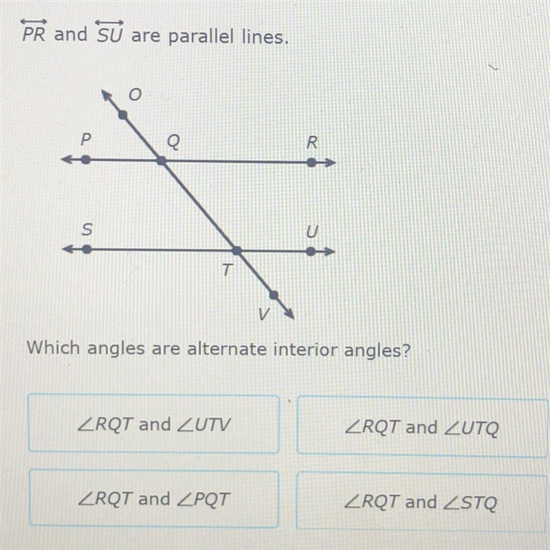 PR and SU are parallel lines. Which angles are alternate interior angles?-example-1