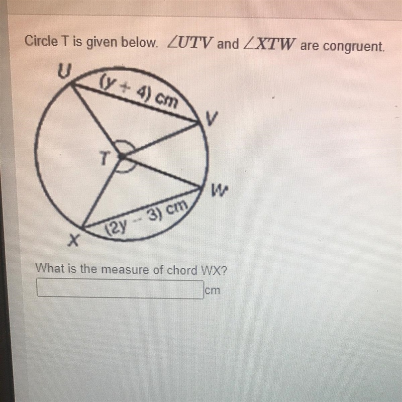 Circle T is given below. ZUTV and ZXTW are congruent. What is the measure of chord-example-1