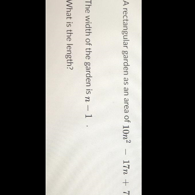 30pts I need help ASAP pls.❤️ A rectangular garden as an area of 10n2 17n + 7 The-example-1