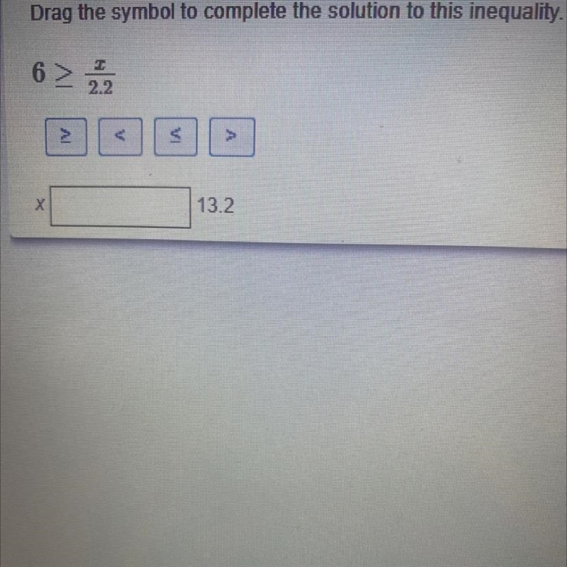 Drag the symbol to complete the solution to this inequality.-example-1