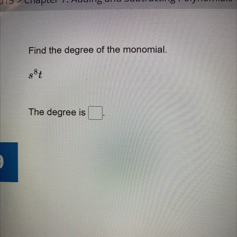 Find the degree of the monomial. s^8t-example-1