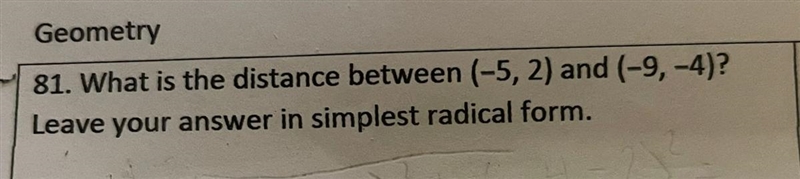 81. What is the distance between (-5, 2) and (-9,-4)? Leave your answer in simplest-example-1