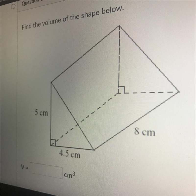 Find the volume of the shape below. 5 cm 8 cm 4.5 cm Help-example-1