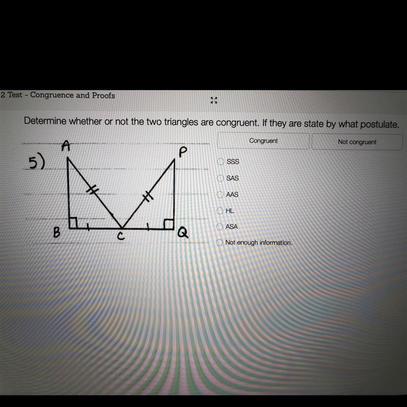 Determine whether or not the two triangles are congruent. If they are state by what-example-1