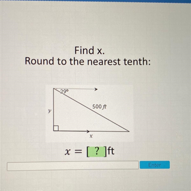 Find x. Round to the nearest tenth: 500 ft S у x = [ ? ]ft-example-1