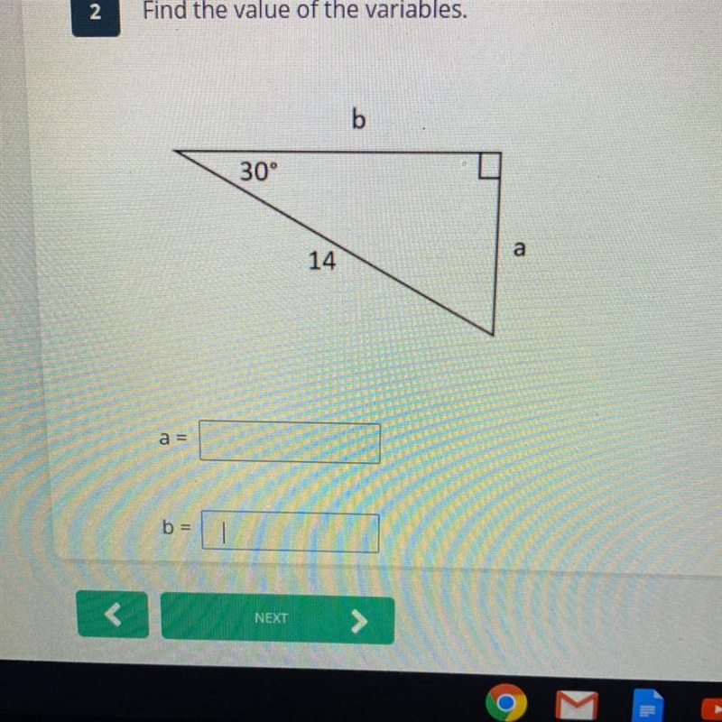 2 Find the value of the variables. b 30° 14 a a = b = Help pls-example-1