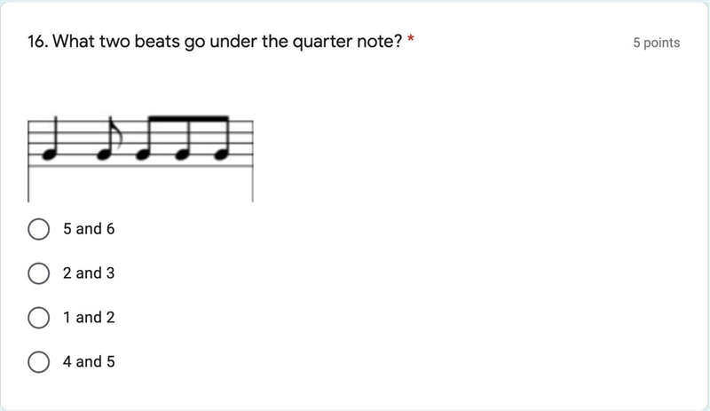 What two beats go under the quarter note? A. 5 and 6 B. 2 and 3 C. 1 and 2 D. 4 and-example-1