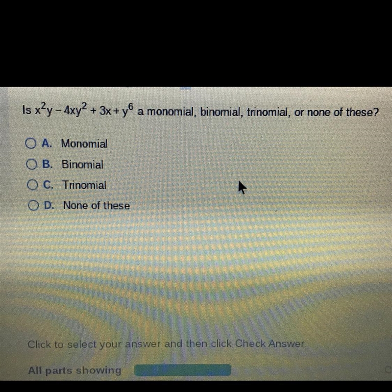 A - Monomial B - Binomial C - Trinomial D - none of the above-example-1