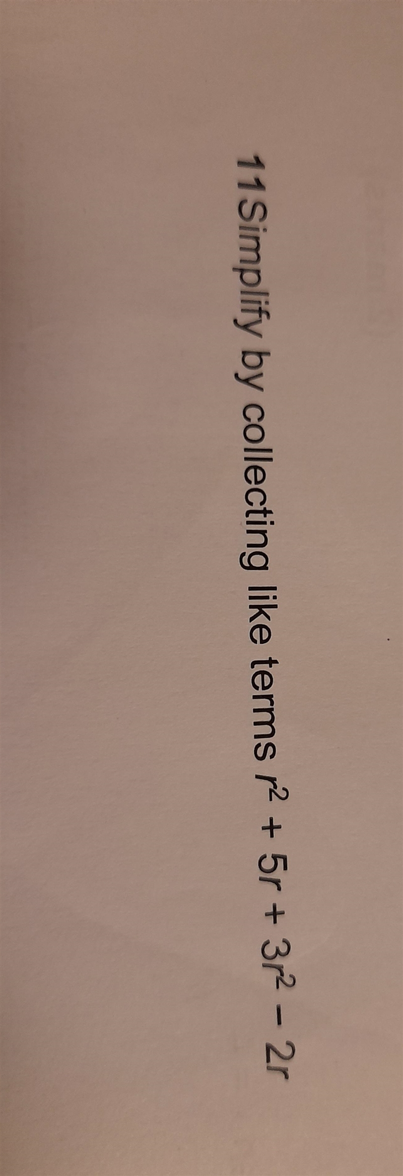 Simplify by collecting like terms r^+5r+3r^-2r By the way ^= square Ill also attach-example-1