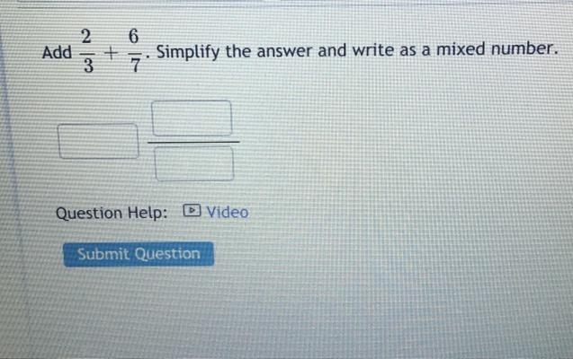 6 2 Add 3 + 7. Simplify the answer and write as a mixed number. . Question Help: Video-example-1