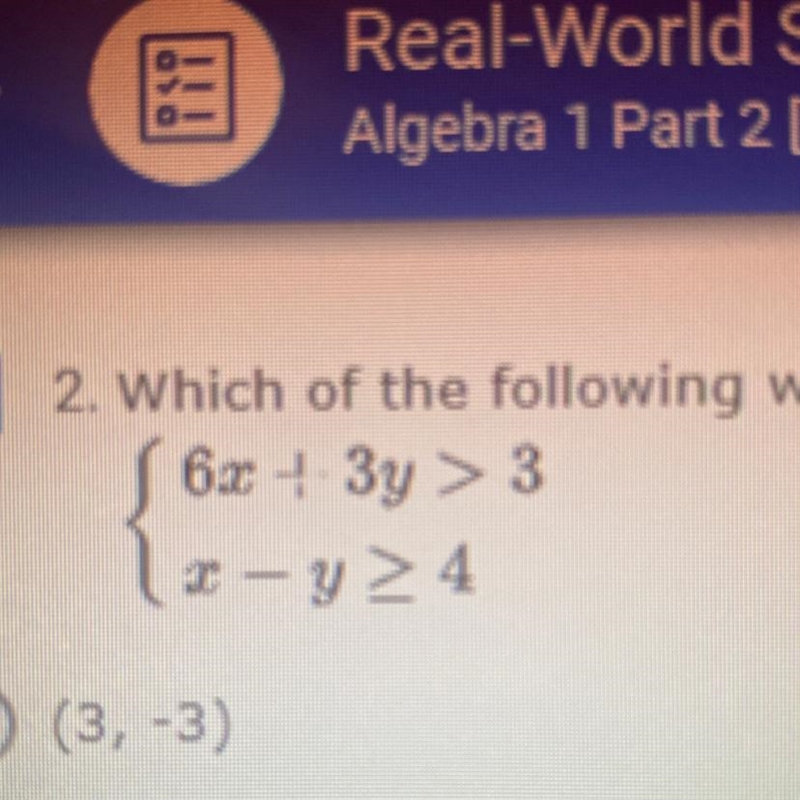 Which of the following would be a possible solution to the system of inequalities-example-1