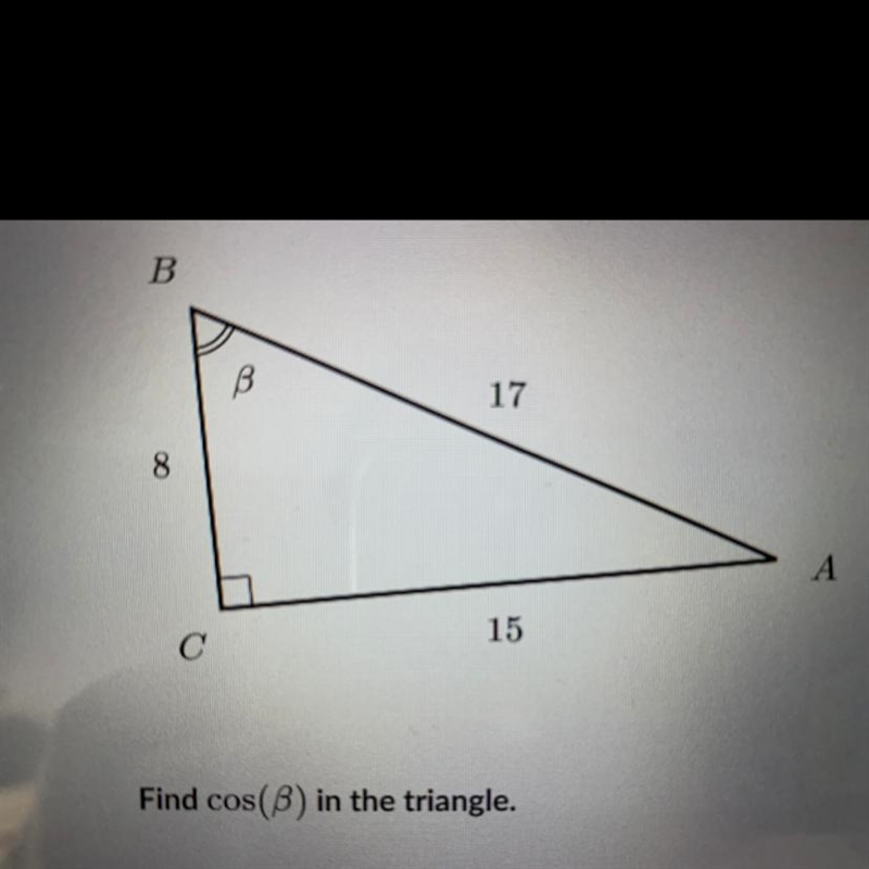 Find cos(B) in the triangle. A. 15/17 B. 8/17 C. 8/15 D. 15/8-example-1